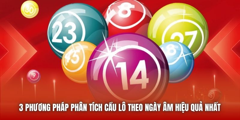 3 phương pháp phân tích cầu lô theo ngày âm hiệu quả nhất