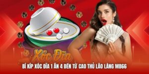 Bí Kíp Xóc Đĩa 1 Ăn 4 Đến Từ Cao Thủ Lão Làng MB66