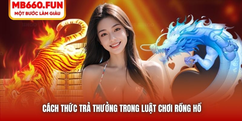 Cách thức trả thưởng trong luật chơi Rồng Hổ