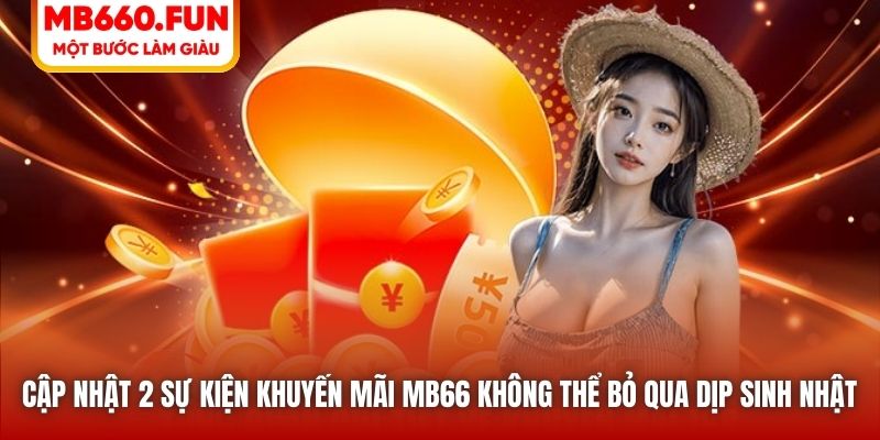 Cập nhật 2 sự kiện khuyến mãi MB66 không thể bỏ qua dịp sinh nhật