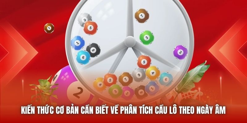 Kiến thức cơ bản cần biết về phân tích cầu lô theo ngày âm