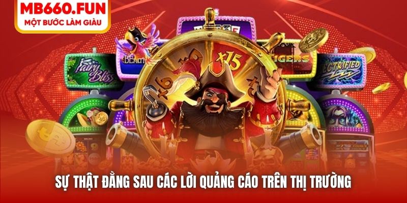 Sự thật đằng sau các lời quảng cáo trên thị trường
