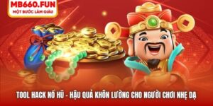 Tool Hack Nổ Hũ | Hậu Quả Khôn Lường Cho Người Chơi Nhẹ Dạ